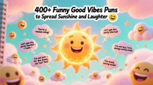 Read more about the article 400+ Funny Good Vibes Puns to Spread Sunshine and Laughter 🌞😂