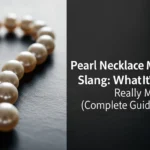 Pearl Necklace Meaning Slang