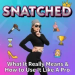 Snatched Meaning Slang